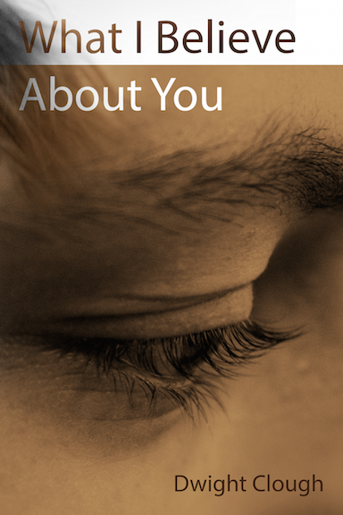 What I Believe About You